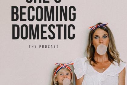 She's Becoming Domestic Podcast